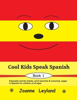 Paperback Cool Kids Speak Spanish - Book 1: Enjoyable activity sheets, word searches & colouring pages in Spanish for children of all ages [Spanish] Book