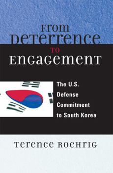 Paperback From Deterrence to Engagement: The U.S. Defense Commitment to South Korea Book