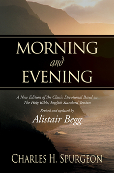 Hardcover Morning and Evening: A New Edition of the Classic Devotional Based on the Holy Bible, English Standard Version Book
