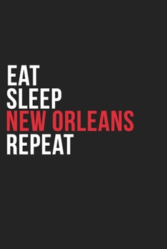 Paperback Eat Sleep New Orleans Repeat: 6''x9'' New Orleans Lined Dark Gray Black Writing Notebook Journal, 120 Pages, Best Novelty Birthday Santa Christmas G Book