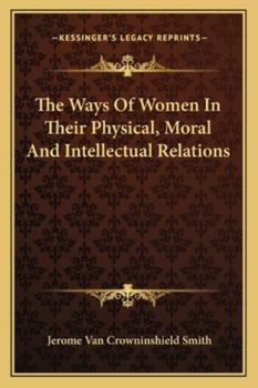 Paperback The Ways Of Women In Their Physical, Moral And Intellectual Relations Book