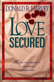 Paperback Love Secured: How to Prevent a Drifting Marriage Book