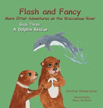 Hardcover Flash and Fancy More Otter Adventures on the Waccamaw River Book Three: A Dolphin Rescue Book