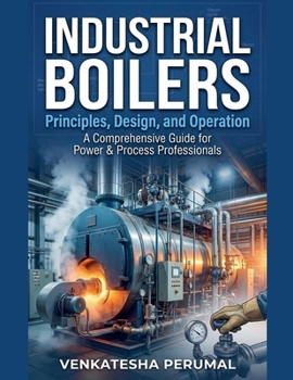 Paperback Industrial Boilers: Principles, Design, and Operation Book