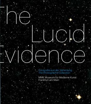 Hardcover The Lucid Evidence: Works from the Photography Collection of the Mmk Book