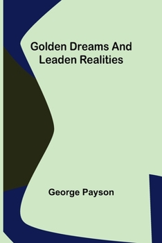 Paperback Golden Dreams and Leaden Realities Book