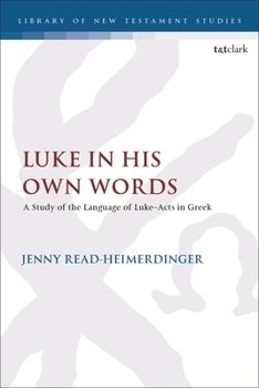 Luke in His Own Words: A Study of the Language of Luke–Acts in Greek