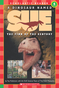 Paperback A Dinosaur Named Sue: The Find of the Century (Scholastic Reader, Level 4) Book