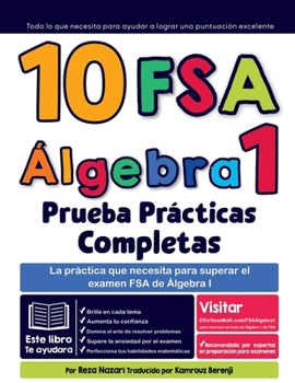 Paperback 10 FSA Álgebra I Prueba Prácticas completas: La práctica que necesita para superar el examen FSA de Álgebra I [Spanish] Book