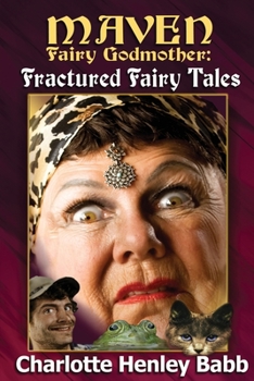 Paperback Maven's Fractured Fairy Tales: Bubba and the beast, Mavenstiltskin, Fairy Frogmother Book