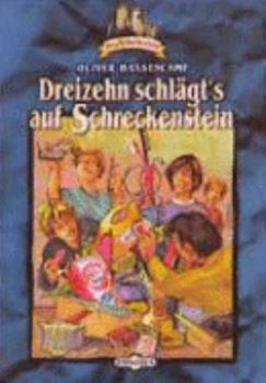 Burg Schreckenstein: Burg Schreckenstein 13. 13 schlägt's auf Schreckenstein.: Bd 13 - Book #13 of the Burg Schreckenstein