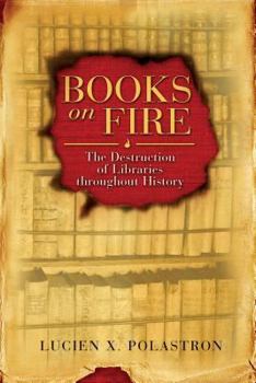 Hardcover Books on Fire: The Destruction of Libraries Throughout History Book