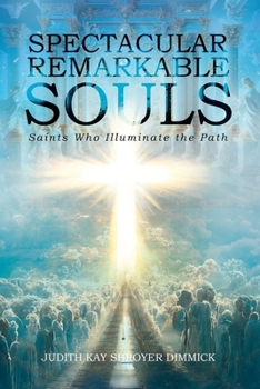 Paperback Spectacular, Remarkable Souls: Saints Who Illuminate the Path Book
