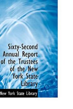 Paperback Sixty-Second Annual Report of the Trustees of the New York State Library Book