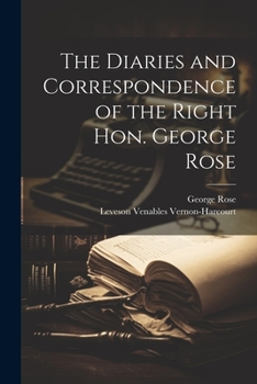 Paperback The Diaries and Correspondence of the Right Hon. George Rose Book