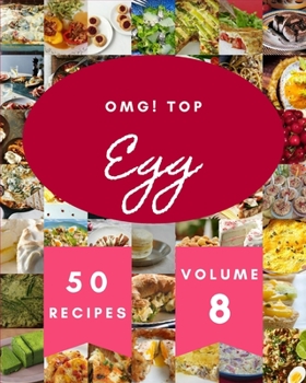 Paperback OMG! Top 50 Egg Recipes Volume 8: A Egg Cookbook to Fall In Love With Book