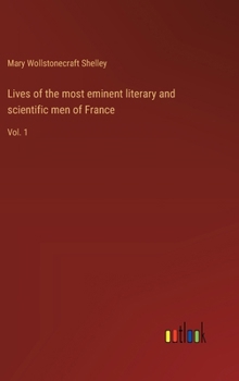 Lives of the most eminent literary and scientific men of France: Vol. 1