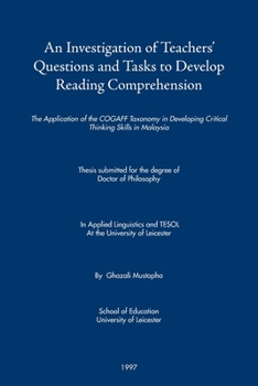 An Investigation of Teachers' Questions and Tasks to Develop Reading Comprehension: The Application of the Cogaff Taxonomy in Developing Critical Thinking Skills in Malaysia