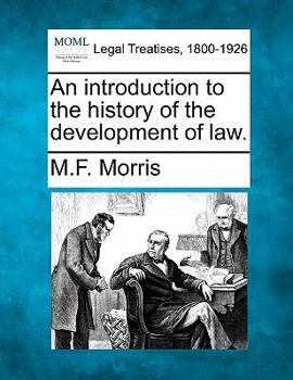 An introduction to the history of the development of law,