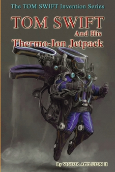 Tom Swift and His Thermo-Ion Jetpack