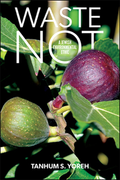 Paperback Waste Not: A Jewish Environmental Ethic Book