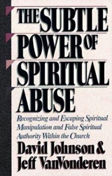 Paperback The Subtle Power of Spiritual Abuse Book