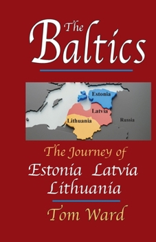 The Baltics: The Journey of Estonia, Latvia, Lithuania