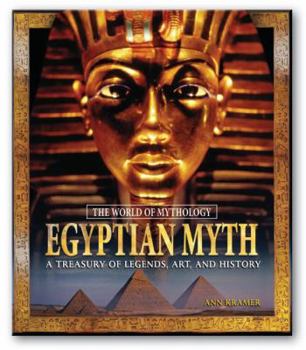Hardcover Egyptian Myth: A Treasury of Legends, Art, and History: A Treasury of Legends, Art, and History Book