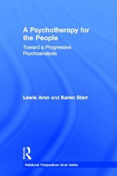 Hardcover A Psychotherapy for the People: Toward a Progressive Psychoanalysis Book