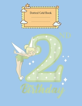 Dotted Grid Book: Disney Peter Pan 2Nd Birthday Tinkerbell Portrait Peter Pan Theme Dotted Grid Notebook for Girls Teens Kids Journal for Kids Blank Lined 110 Pages of 8.5x11 The Diary and Journals