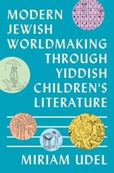 Hardcover Modern Jewish Worldmaking Through Yiddish Children's Literature Book