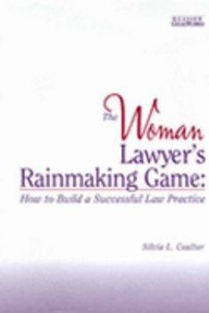 Hardcover The Woman Lawyer's Rainmaking Game: How to Build a Successful Law Practice Book