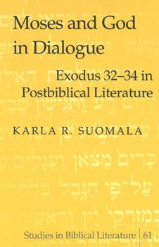 Hardcover Moses and God in Dialogue: Exodus 32-34 in Postbiblical Literature Book