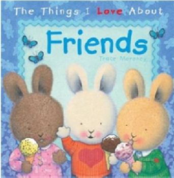 Hardcover The Things I Love about Friends. Tracey Mooney Book