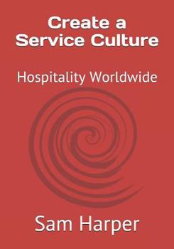 Paperback Create a Service Culture: Hospitality Worldwide Book
