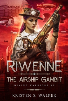 Riwenne & the Airship Gambit (Divine Warriors) - Book #3 of the Divine Warriors