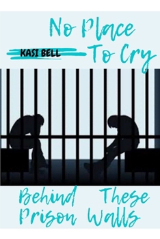 Paperback No place To Cry Behind These Prison Walls Book