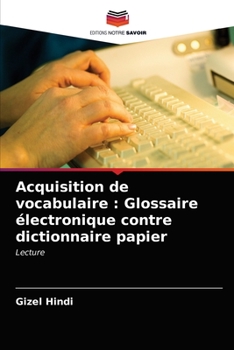 Paperback Acquisition de vocabulaire: Glossaire électronique contre dictionnaire papier [French] Book