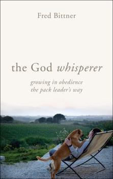 Paperback The God Whisperer: Growing in Obedience the Pack Leader's Way Book