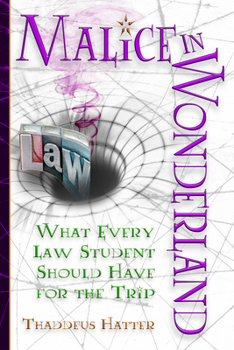 Paperback Malice in Wonderland: What Every Law Student Should Have for the Trip Book