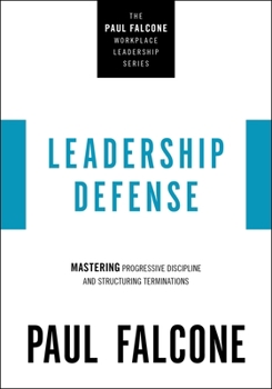 Leadership Defense: Mastering Progressive Discipline and Structuring Terminations