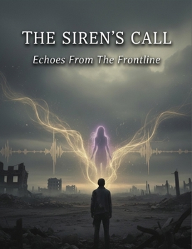 The Siren'S Call: Echoes From The Frontline