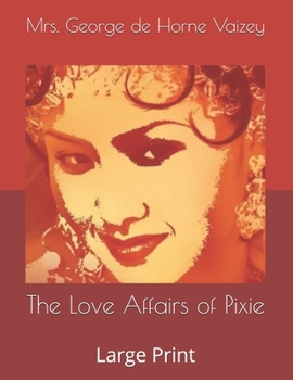 Paperback The Love Affairs of Pixie: Large Print Book