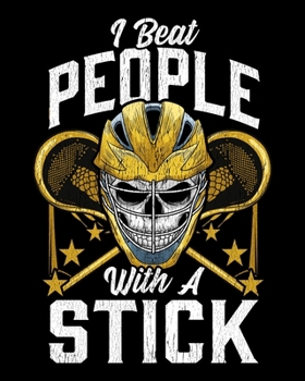 Paperback I Beat People With A Stick: Funny I Beat People With a Stick Lacrosse LAX Player Pun 2020-2021 Weekly Planner & Gratitude Journal (110 Pages, 8" x Book