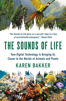 Paperback The Sounds of Life: How Digital Technology Is Bringing Us Closer to the Worlds of Animals and Plants Book