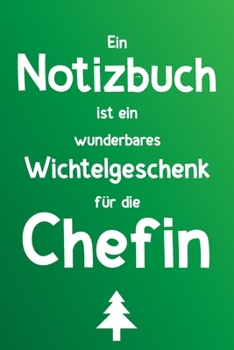 Paperback Ein Notizbuch ist ein wunderbares Wichtelgeschenk f?r die Chefin: Liniertes Buch als lustiges Geschenk zum Wichteln f?r die Chefin im B?ro (oder die e [German] Book