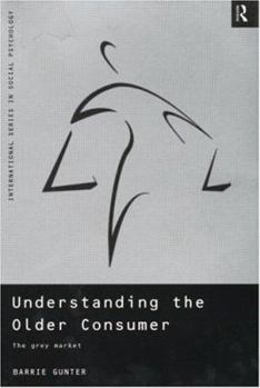 Understanding the Older Consumer - Book  of the International Series in Social Psychology