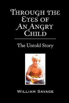 Paperback Through the Eyes of an Angry Child: The Untold Story Book