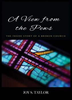 Paperback A View from the Pews: The Inside Story of a Broken Church Book