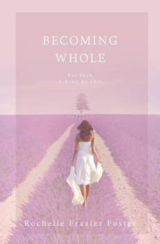 Paperback Becoming Whole: For Such A Time As This: A guided journey to freedom and healing. Book